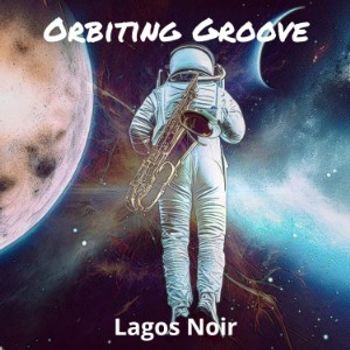 Orbiting Groove  - Lagos Noir